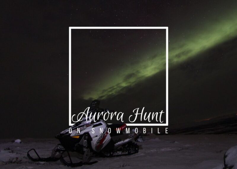 Aurora Hunt on Snowmobile - small groups - FAQs