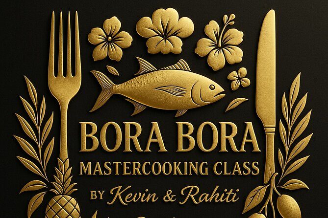 Bora Bora Polynesian Cooking Master Experience - Key Points
