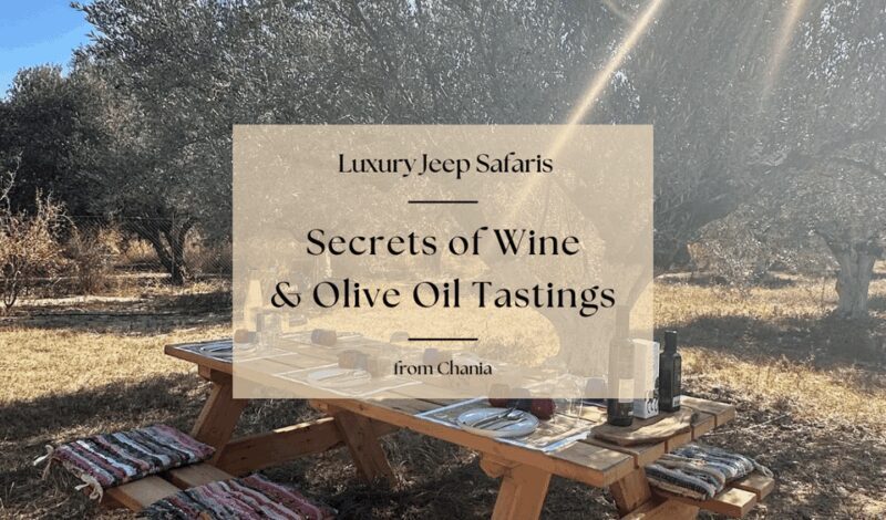 Chania Luxuries: Secrets of Wine and Olive Oil Tastings - Key Points