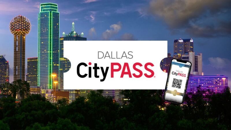 Dallas CityPASS®: Save up to 49% at 4 Top Attractions - Practical Details and Tips