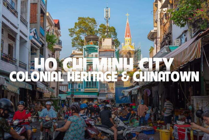 ho-chi-minh-city-tour-with-colonial-heritage-chinatown