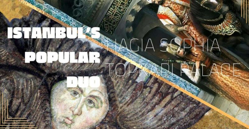 istanbuls-popular-duo-hagia-sophia-topkapi-palace