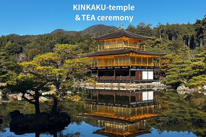 Kyoto Kinkaku-ji and Authentic Tea Ceremony Private Experience - Key Points