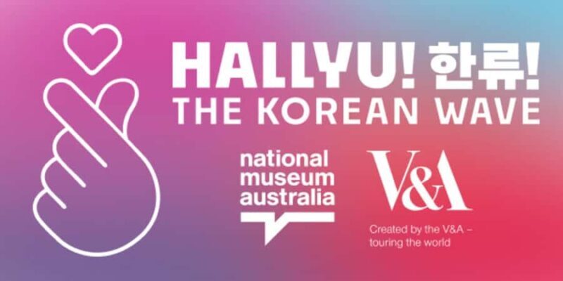 National Museum Australia: Hallyu!The Korean Wave Exhibition - Discovering the Hallyu! The Korean Wave Exhibition at the National Museum of Australia
