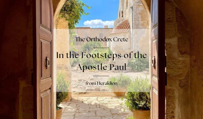 Orthodox Crete: In the Footsteps of the Apostle Paul - A Closer Look at the Itinerary
