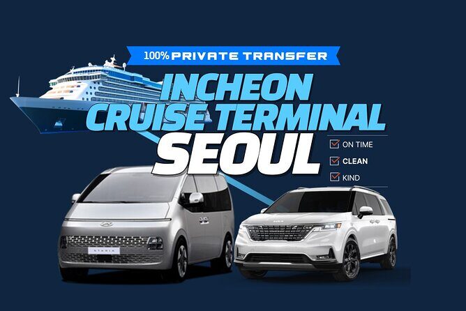 Private Transfer Incheon Cruise Terminal from and to Seoul - Booking and Preparation