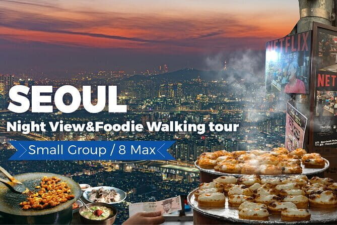 Seoul City Night View and Foodie Walking Tour - Discover the Seoul City Night View and Foodie Walking Tour