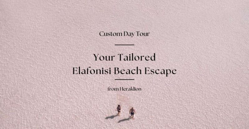 Your Custom Elafonisi Escape. Luxury Day Tour from Heraklion - Exploring the Details: What You Can Expect