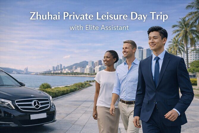 Zhuhai Private Leisure Day Trip with Chauffeur and English Guide - Key Points